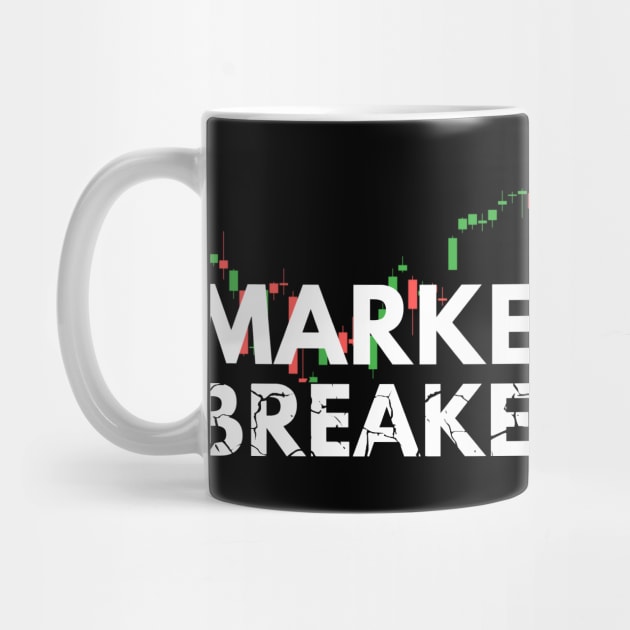 The Market Breaker Artwork 2 by Trader Shirts